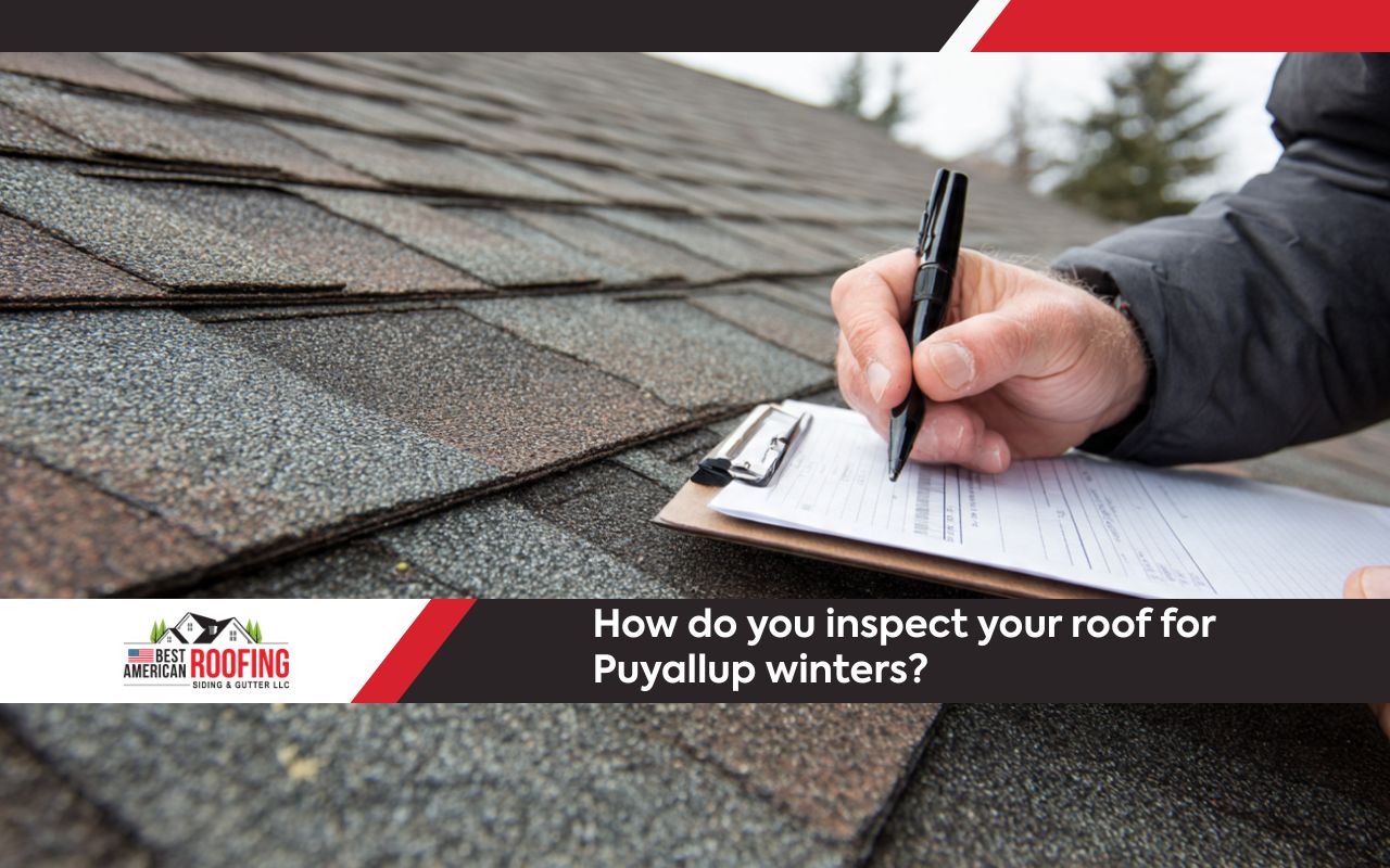 Winter Roof Inspection Checklist in Puyallup showing an exterior shingle scan before storm season.